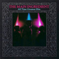All Time Greatest Hits - The Main Ingredient (-) (Used) Ph